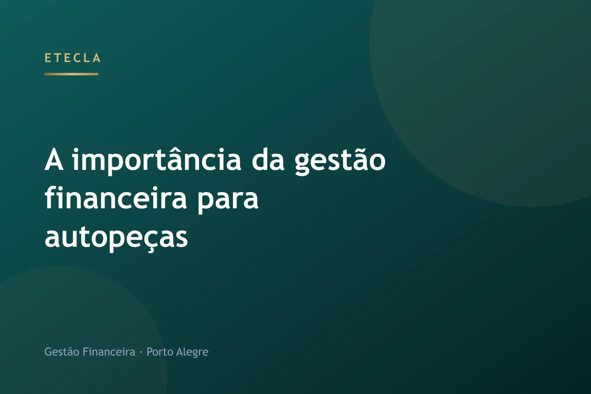 A importância da gestão financeira para autopeças