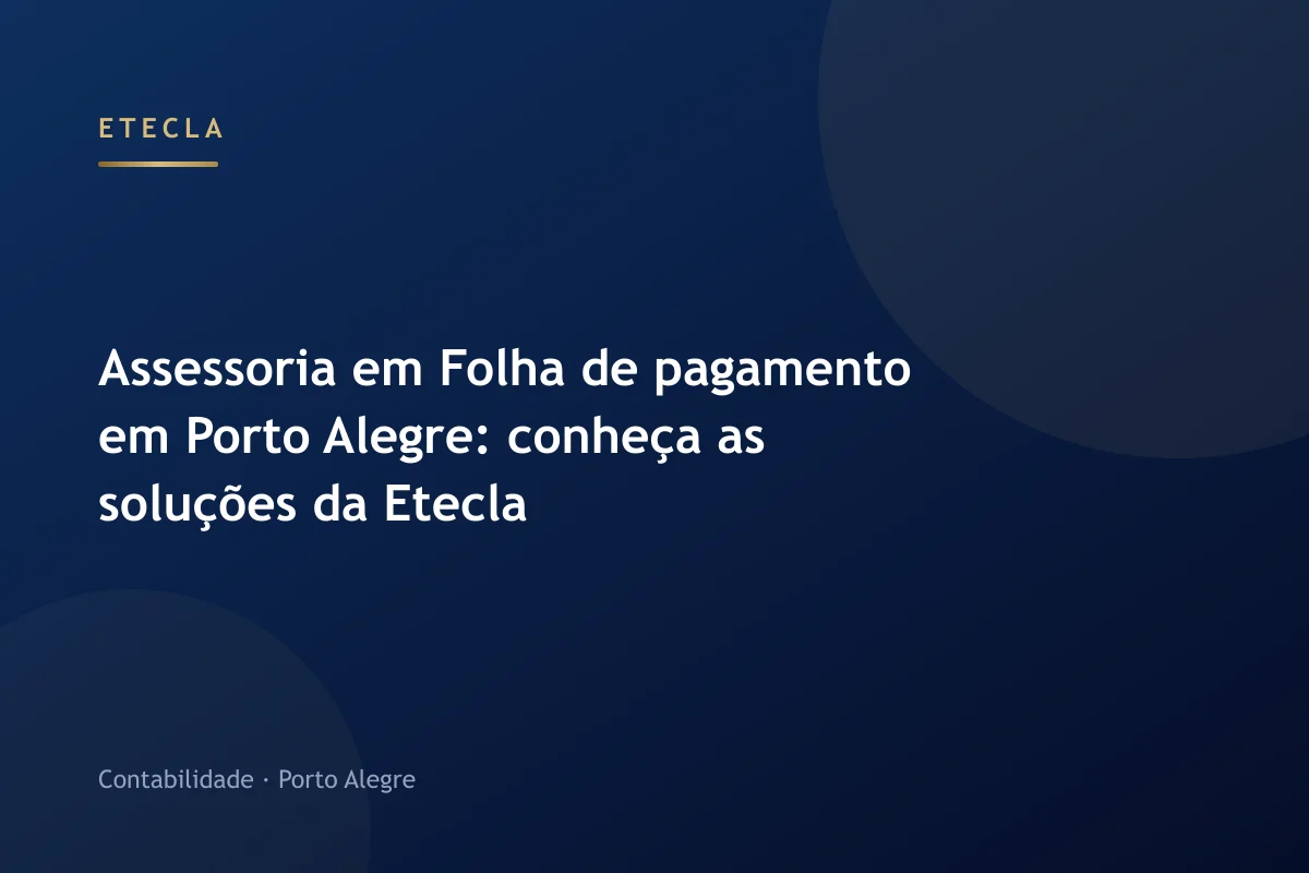 Assessoria em Folha de pagamento em Porto Alegre: conheça as soluções da Etecla