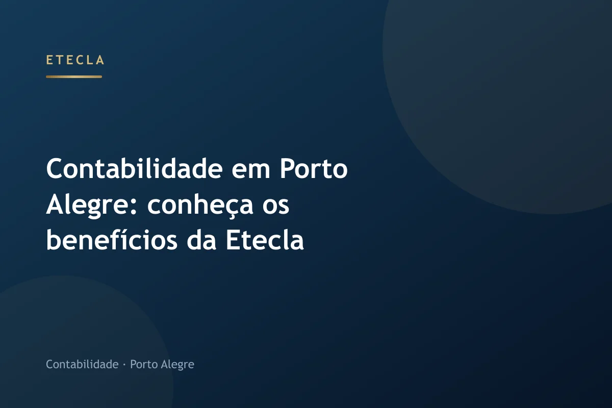Contabilidade em Porto Alegre: conheça os benefícios da Etecla