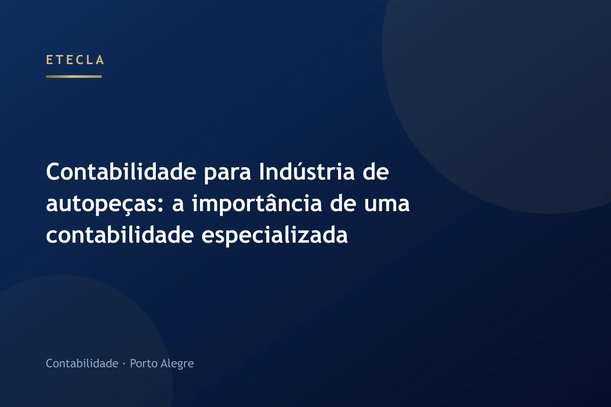 Contabilidade para Indústria de autopeças: a importância de uma contabilidade especializada