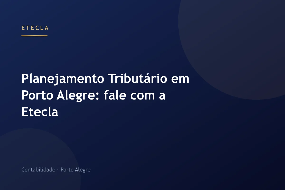 Planejamento Tributário em Porto Alegre: fale com a Etecla