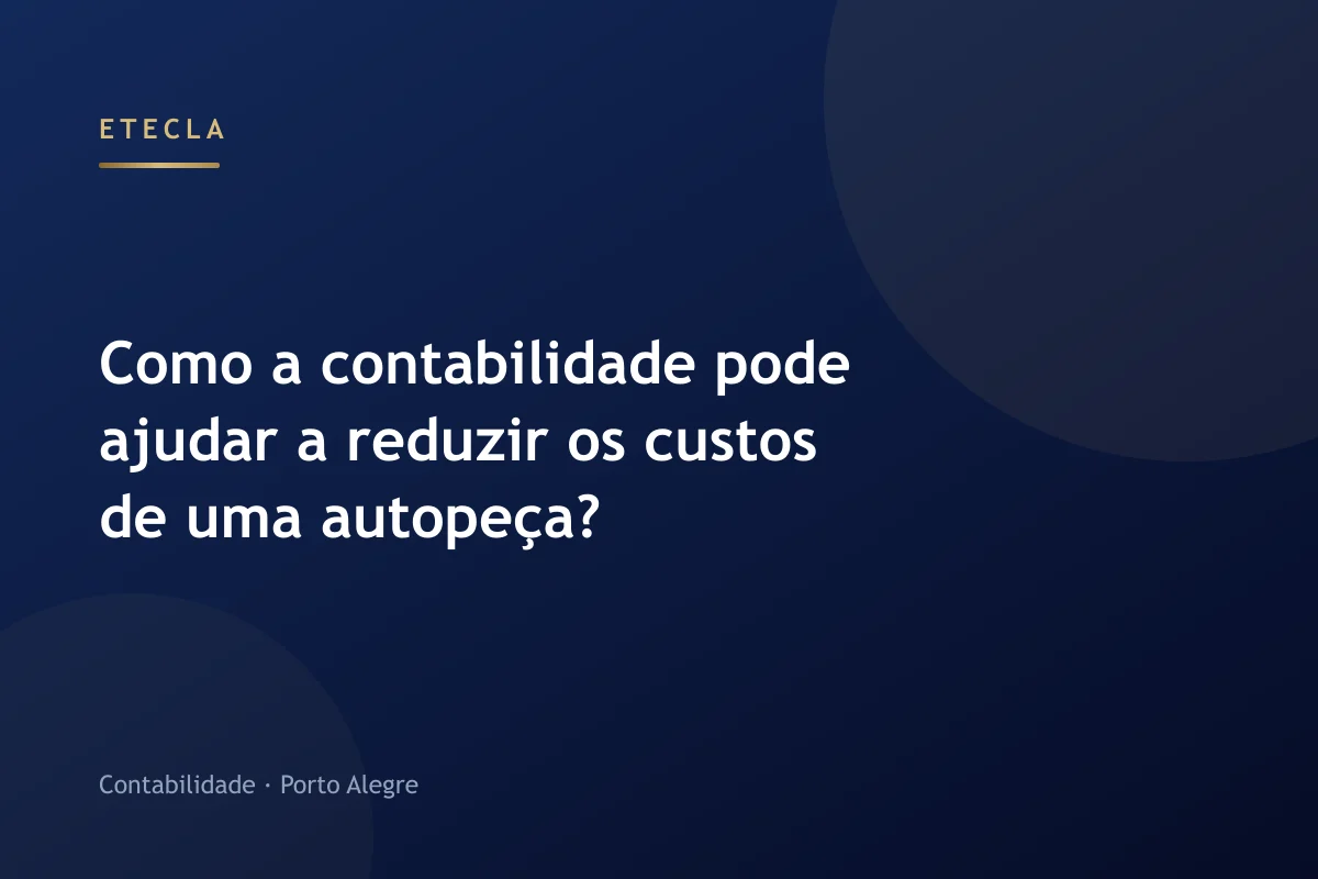 Como a contabilidade pode ajudar a reduzir os custos de uma autopeça?