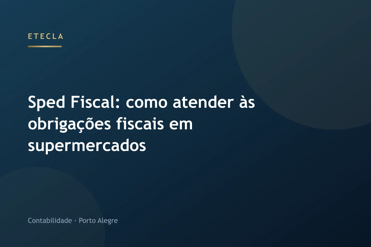 Sped Fiscal: como atender às obrigações fiscais em supermercados